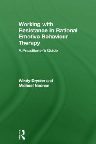 Kniha Working with Resistance in Rational Emotive Behaviour Therapy Dryden