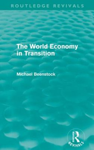 Kniha World Economy in Transition (Routledge Revivals) Michael Beenstock