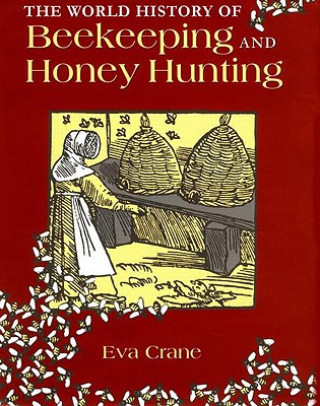 Kniha World History of Beekeeping and Honey Hunting Eva Crane