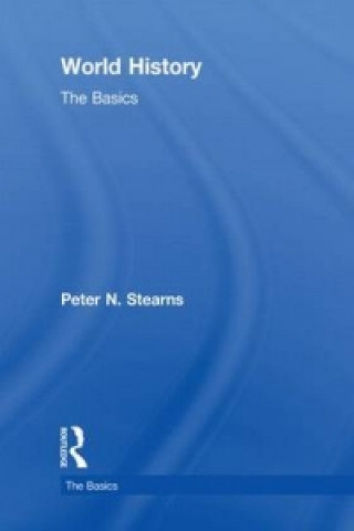 Carte World History: The Basics Peter N. Stearns