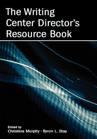 Kniha Writing Center Director's Resource Book 