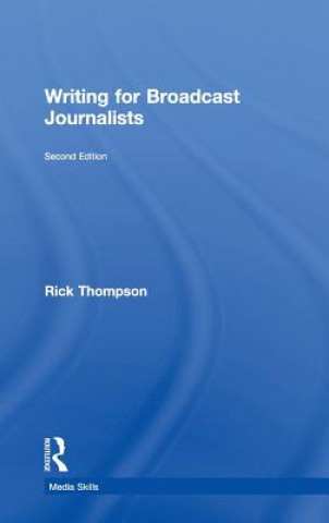 Libro Writing for Broadcast Journalists Rick Thompson