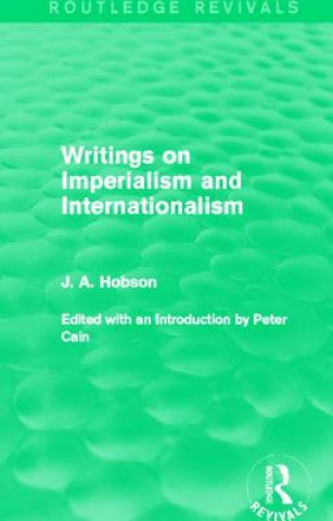 Knjiga Writings on Imperialism and Internationalism (Routledge Revivals) J. A. Hobson