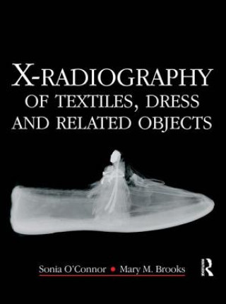 Carte X-Radiography of Textiles, Dress and Related Objects Mary Brooks