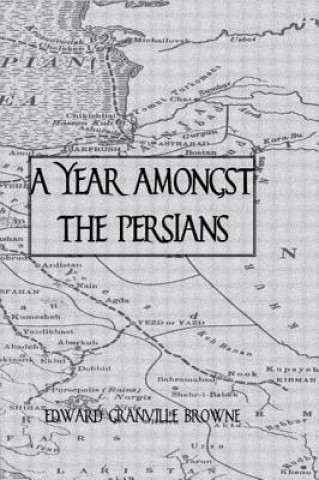 Kniha Year Amongst The Persians Edward Granville Browne