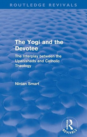 Carte Yogi and the Devotee (Routledge Revivals) Ninian Smart