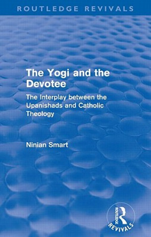 Buch Yogi and the Devotee (Routledge Revivals) Ninian Smart