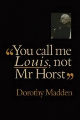 Kniha You Call Me Louis, Not Mr. Horst Dorothy Madden