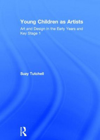 Книга Young Children as Artists Suzy Tutchell