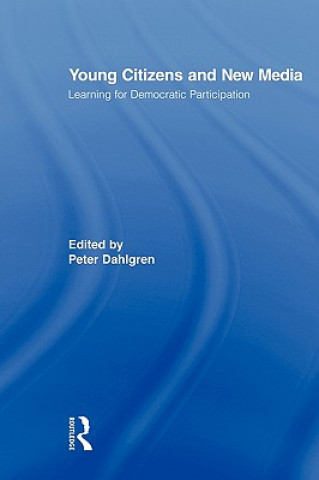 Kniha Young Citizens and New Media Peter Dahlgren