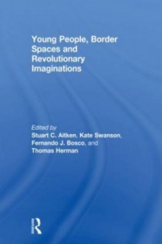 Knjiga Young People, Border Spaces and Revolutionary Imaginations Fernando Bosco