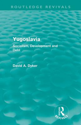 Knjiga Yugoslavia (Routledge Revivals) David A. Dyker