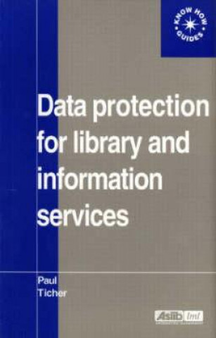 Book Data Protection for Library and Information Services Paul Ticher