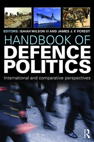 Kniha Handbook of Defence Politics Isaiah Ike Wilson Iii