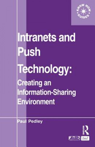 Kniha Intranets and Push Technology: Creating an Information-Sharing Environment Paul Pedley
