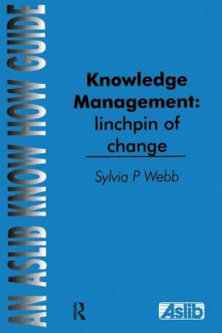 Kniha Knowledge Management: Linchpin of Change Sylvia P. Webb
