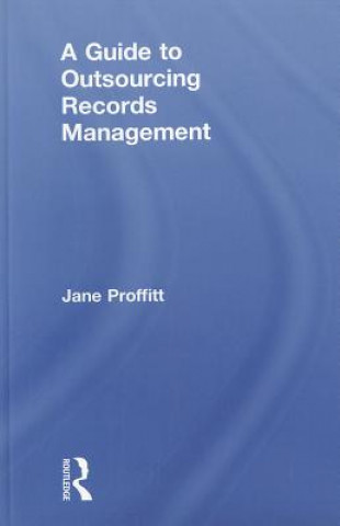 Kniha Guide to Outsourcing Records Management Jane Proffitt