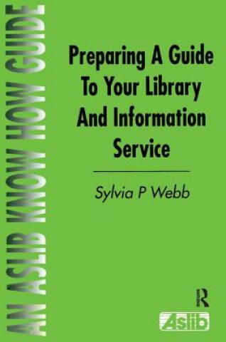 Carte Preparing a Guide to your Library and Information Service Sylvia P. Webb