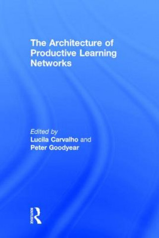 Carte Architecture of Productive Learning Networks Peter Goodyear