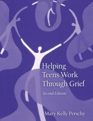 Kniha Helping Teens Work Through Grief Mary Kelly Perschy