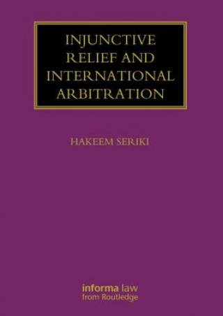 Книга Injunctive Relief and International Arbitration Hakeem Seriki