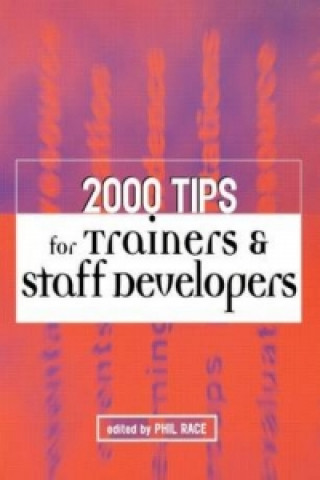 Kniha 2000 Tips for Trainers and Staff Developers Phil Race