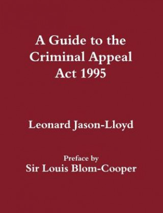 Könyv Guide to the Criminal Appeal Act 1995 Leonard Jason-Lloyd