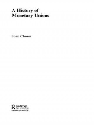 Knjiga History of Monetary Unions John F. Chown