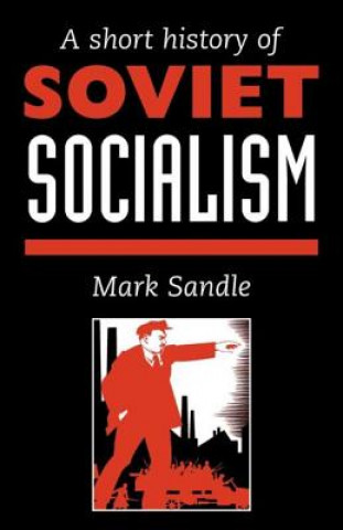 Kniha Short History Of Soviet Socialism Mark Sandle