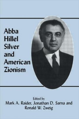 Könyv Abba Hillel Silver and American Zionism Mark A. Raider