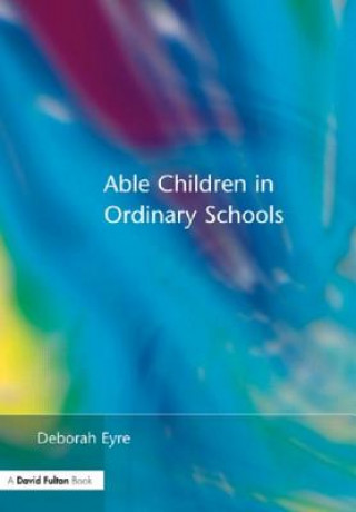 Kniha Able Children in Ordinary Schools Deborah Eyre