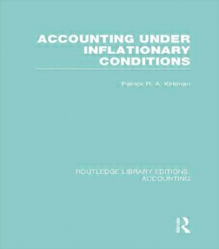 Książka Accounting Under Inflationary Conditions (RLE Accounting) Patrick R.A. Kirkman