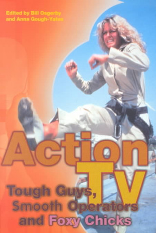 Kniha Action TV: Tough-Guys, Smooth Operators and Foxy Chicks 