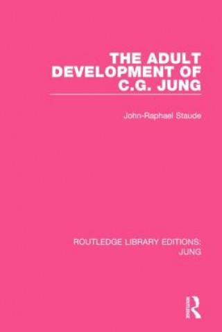 Carte Adult Development of C.G. Jung (RLE: Jung) John-Raphael Staude
