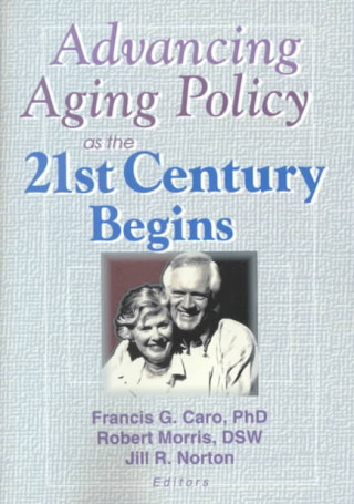 Book Advancing Aging Policy as the 21st Century Begins Robert Morris