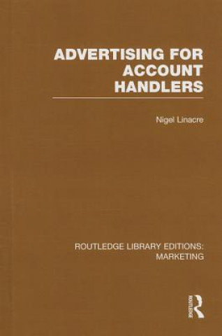 Könyv Advertising for Account Holders (RLE Marketing) Nigel Linacre