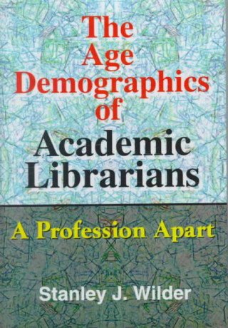 Buch Age Demographics of Academic Librarians Stanley Wilder