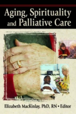 Könyv Aging, Spirituality, and Pastoral Care James W. Ellor