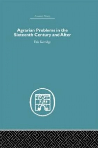 Kniha Agrarian Problems in the Sixteenth Century and After Eric Kerridge