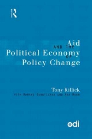 Könyv Aid and the Political Economy of Policy Change Tony Killick