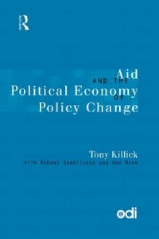 Książka Aid and the Political Economy of Policy Change Tony Killick