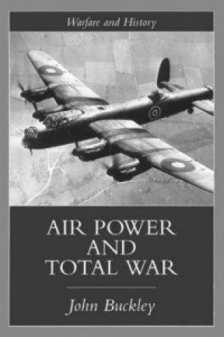Könyv Air Power in the Age of Total War John Buckley