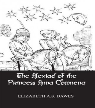 Carte Alexiad Of The Princess Anna Comnena Elizabeth A.S. Dawes