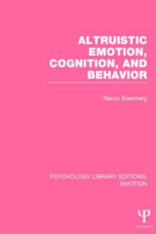 Kniha Altruistic Emotion, Cognition, and Behavior (PLE: Emotion) Nancy Eisenberg