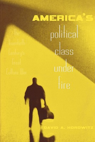 Kniha America's Political Class Under Fire David A. Horowitz