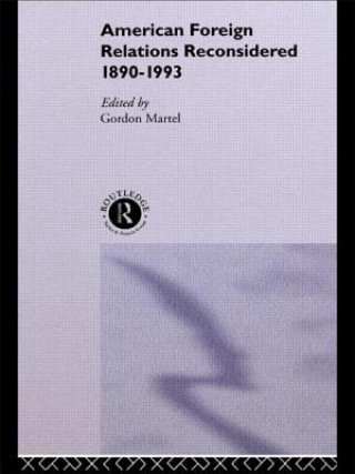 Carte American Foreign Relations Reconsidered Gordon Martel