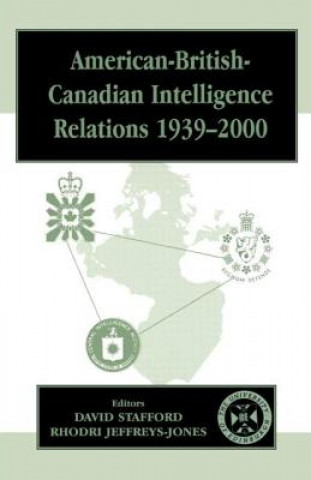 Carte American-British-Canadian Intelligence Relations, 1939-2000 Rhodri Jeffreys-Jones