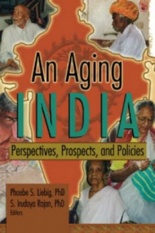 Könyv Aging India: Perspectives, Prospects, and Policies S. Irudaya Rajan