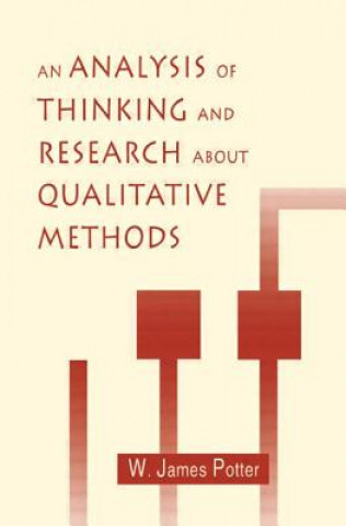 Книга Analysis of Thinking and Research About Qualitative Methods W. James Potter