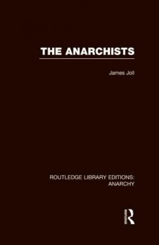 Buch Anarchists (RLE Anarchy) James Joll